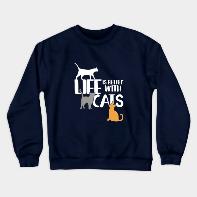 Life is better with cats Crewneck Sweatshirt by bubbsnugg